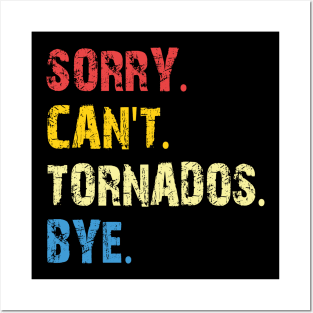 sorry can't tornados bye Posters and Art